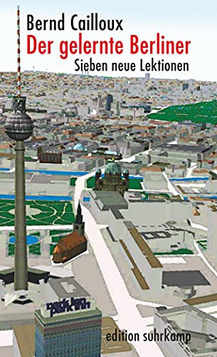 Der gelernte Berliner: Sieben neue Lektionen (edition suhrkamp)