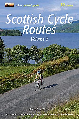 Scottish Cycle Routes Volume 2: 30 Lowland & Highland Road Routes from the Borders to the Hebrides von Mica Publishing