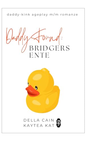 Daddy Found: Bridgers Ente: Eine MM-Daddy-Kink Age-Gap Romance von Independently published