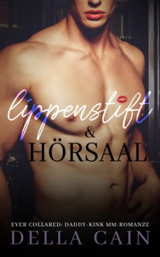 Lippenstift & Hörsaal: Daddy-Kink MM Romanze-Serie (Ever Collared, Band 3)