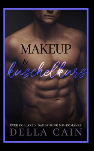 Make-up & Kuschelkurs: Daddy-Kink MM Romanze-Serie (Ever Collared, Band 4) von Independently published