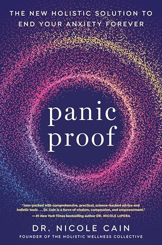 Panic Proof: The New Holistic Solution to End Your Anxiety Forever