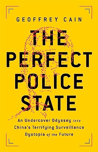 The Perfect Police State: An Undercover Odyssey into China's Terrifying Surveillance Dystopia of the Future von PublicAffairs