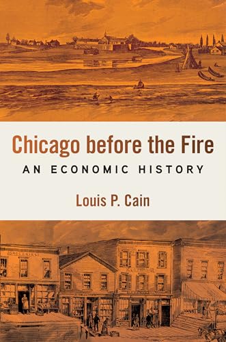 Chicago Before the Fire: An Economic History Chicago Before the Fire: An Economic History von University of Illinois Press