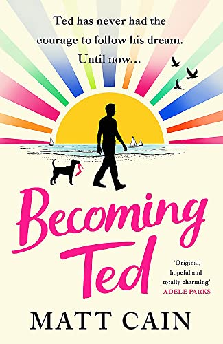 Becoming Ted: The joyful and uplifting novel from the author of The Secret Life of Albert Entwistle von Headline Review