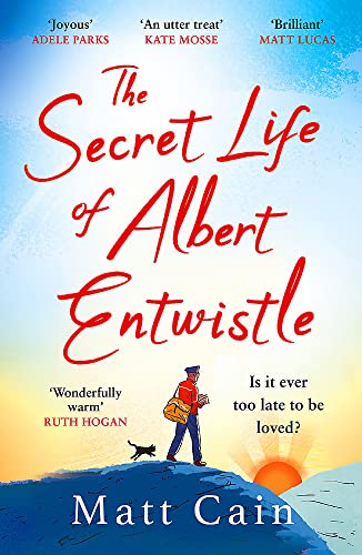 The Secret Life of Albert Entwistle: the most heartwarming and uplifting love story of the year von Headline Review