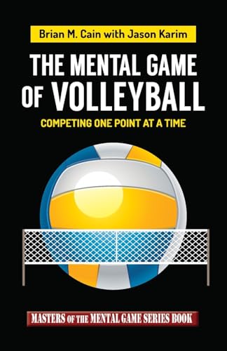 The Mental Game of Volleyball: Competing One Point At A Time (Masters of The Mental Game, Band 19) von CREATESPACE