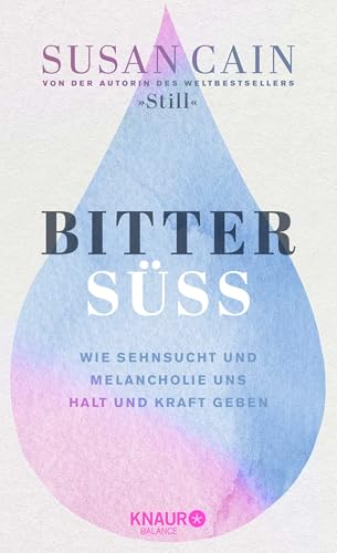 Bittersüß: Wie Sehnsucht und Melancholie uns Halt und Kraft geben | Von der Autorin des Weltbestsellers »Still« von Droemer Knaur*