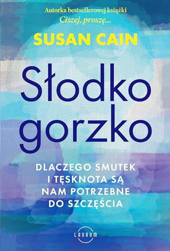 Słodko-gorzko: Dlaczego smutek i tęsknota są nam potrzebne do szczęścia