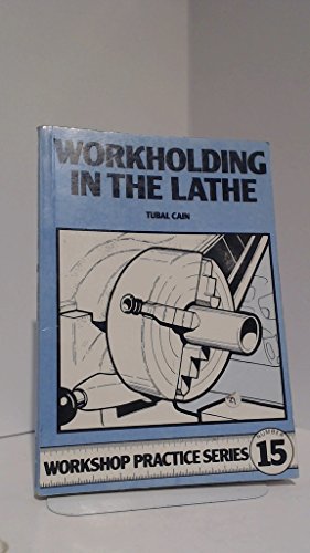 Workholding in the Lathe (Workshop Practice, Band 15) von imusti