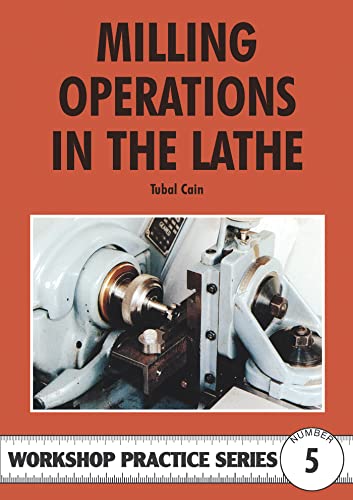 Milling Operations in the Lathe (Workshop Practice Series, 5, Band 5) von imusti