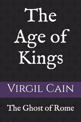 The Age of Kings (The Ghost of Rome, Band 10) von Independently published