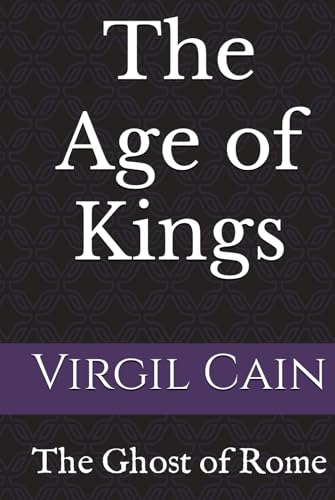 The Age of Kings (The Ghost of Rome, Band 10) von Independently published
