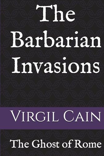 The Barbarian Invasions (The Ghost of Rome, Band 8) von Independently published