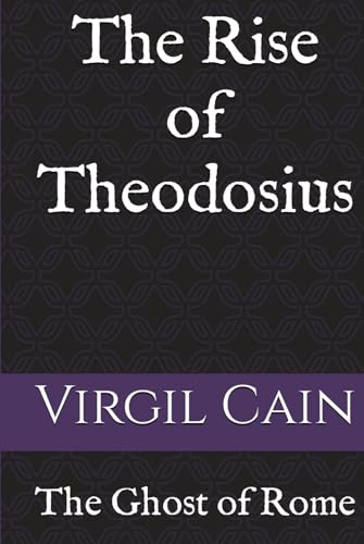 The Rise of Theodosius (The Ghost of Rome, Band 3) von Independently published