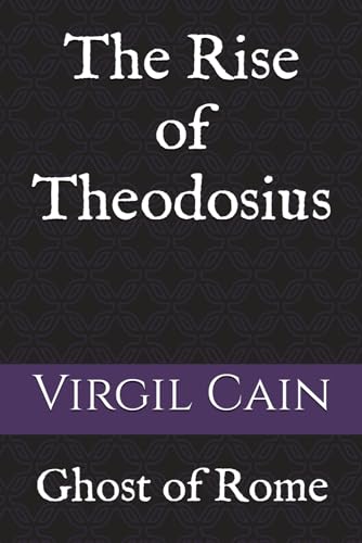 The Rise of Theodosius (The Ghost of Rome, Band 3) von Independently published