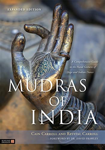 Mudras of India: A Comprehensive Guide to the Hand Gestures of Yoga and Indian Dance von Singing Dragon