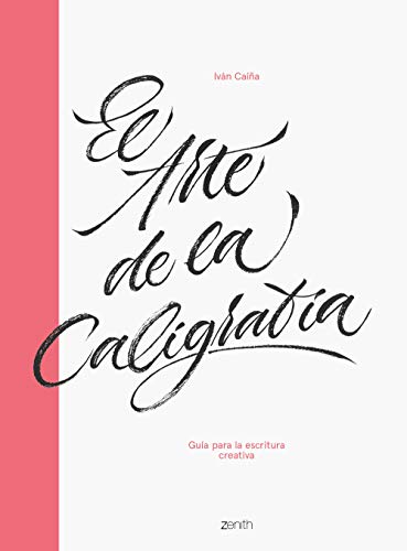 El arte de la caligrafía: Guía para la escritura creativa (Zenith Original) von Zenith