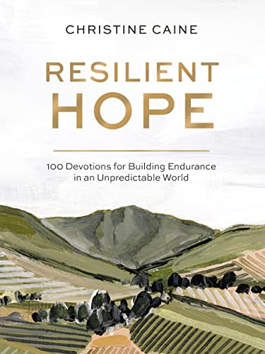 Resilient Hope: 100 Devotions for Building Endurance in an Unpredictable World von HarperCollins Christian Pub.