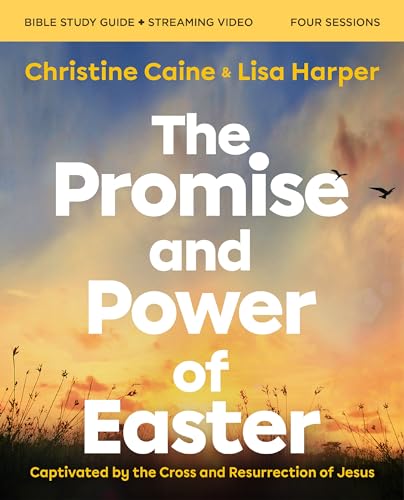 The Promise and Power of Easter Bible Study Guide plus Streaming Video: Captivated by the Cross and Resurrection of Jesus von HarperChristian Resources