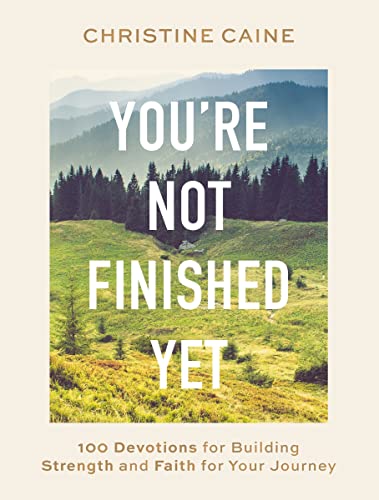 You're Not Finished Yet: 100 Devotions for Building Strength and Faith for Your Journey von Penguin