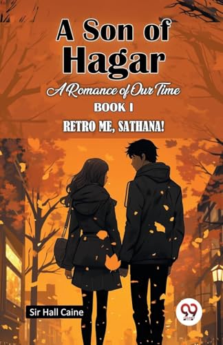 A Son Of Hagar A Romance Of Our Time Book I Retro Me, Sathana! von Double 9 Books