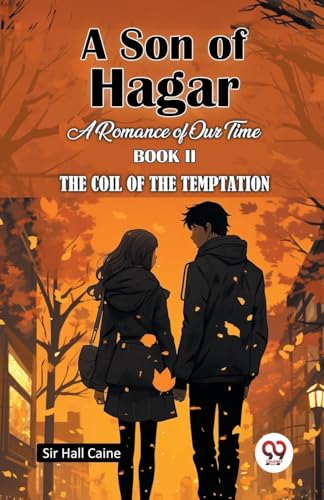 A Son Of Hagar A Romance Of Our Time Book II The Coil Of The Temptation von Double 9 Books