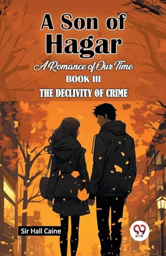 A Son Of Hagar A Romance Of Our Time Book III The Declivity Of Crime von Double 9 Books