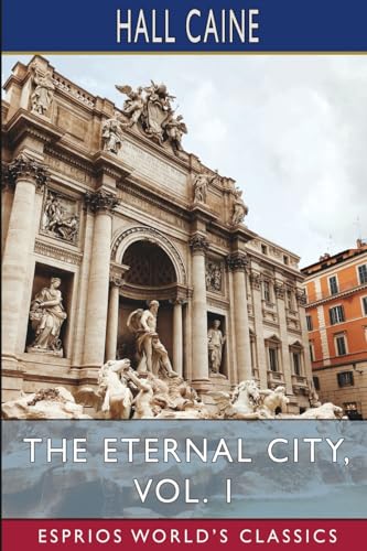 The Eternal City, Vol. 1 (Esprios Classics) von Blurb