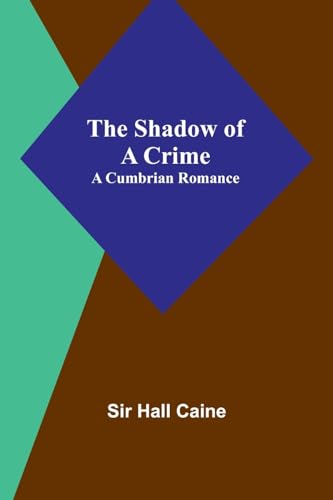 The Shadow of a Crime: A Cumbrian Romance von Alpha Edition