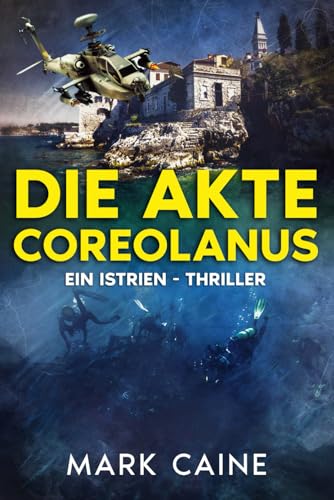 Die Akte Coreolanus: Ein Istrien - Thriller von Independently published