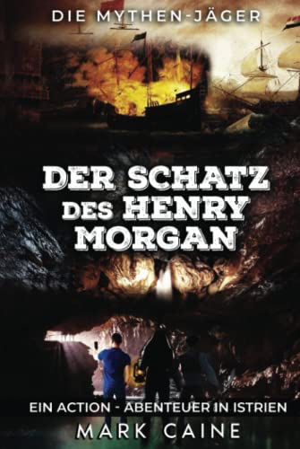 Die Mythen-Jäger: Der Schatz des Henry Morgan: Ein Action - Abenteuer in Istrien von Independently published