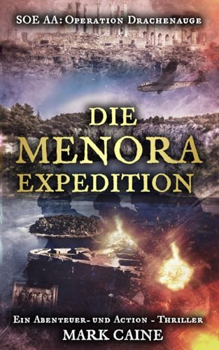 S.O.E. AA: Operation Drachenauge - Die Menora Expedition: Ein Action- und Abenteuer-Thriller (Special Operations Executive Serie)