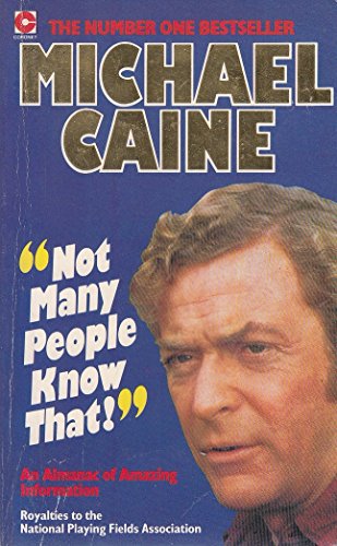 Not Many People Know That: Michael Caine's Almanac of Amazing Information (Coronet Books)