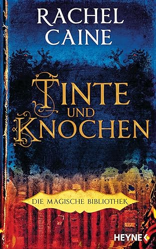 Tinte und Knochen – Die Magische Bibliothek: Die Dark-Academia-Sensation - Roman (Die Magische Bibliothek-Reihe, Band 1) von HEYNE