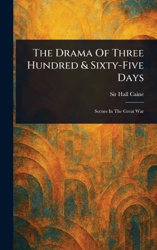 The Drama Of Three Hundred & Sixty-Five Days von Anson Street Press