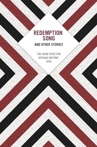 Redemption Song and Other Stories: The Caine Prize for African Writing 2018 von Interlink Books