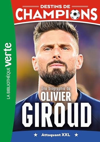 Destins de champions 09 - Une biographie d'Olivier Giroud: Attaquant XXL von HACHETTE JEUN.