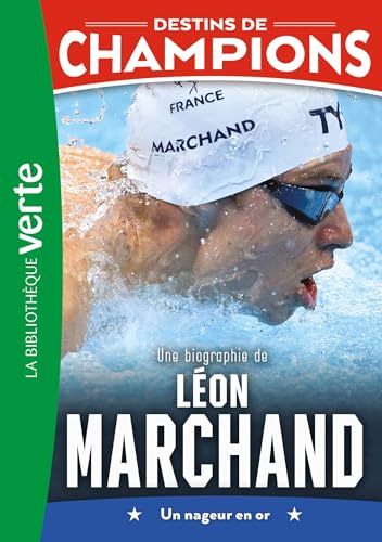 Destins de champions 15 (NED) - Une biographie de Léon Marchand: Un nageur en or von HACHETTE JEUN.