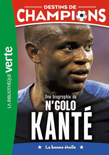 Destins de champions 22 - Une biographie de N'Golo Kanté: La bonne étoile von HACHETTE JEUN.