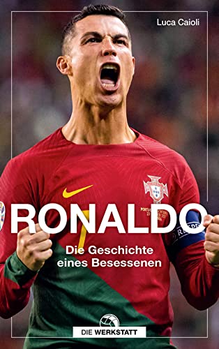 Ronaldo: Die Geschichte eines Besessenen von Verlag Die Werkstatt