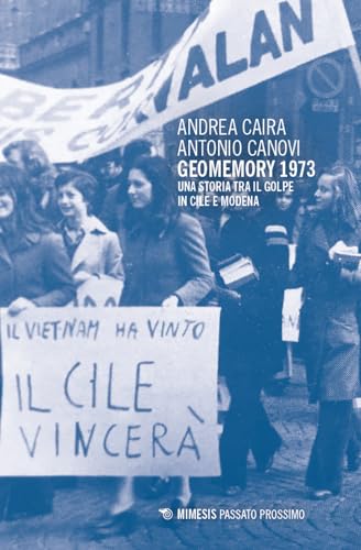 Geomemory 1973. Una storia tra il golpe in Cile e Modena (Passato prossimo) von Mimesis