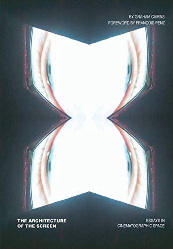 The Architecture of the Screen: Essays in Cinematographic Space The Architecture of the Screen: Essays in Cinematographic Space von University of Chicago Pr.