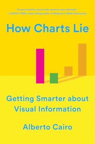 How Charts Lie: Getting Smarter about Visual Information von W. W. Norton & Company