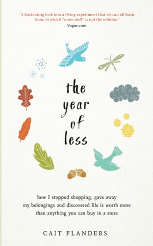 The Year of Less: How I Stopped Shopping, Gave Away My Belongings and Discovered Life Is Worth More Than Anything You Can Buy in a Store von Hay House UK