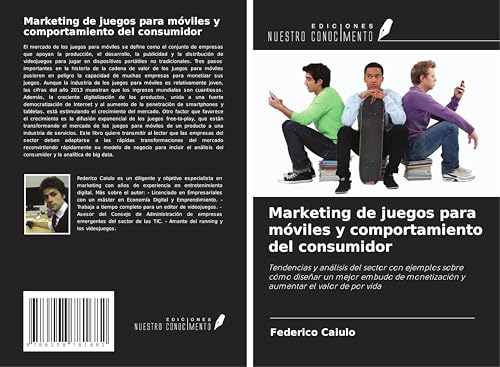 Marketing de juegos para móviles y comportamiento del consumidor: Tendencias y análisis del sector con ejemplos sobre cómo diseñar un mejor embudo de monetización y aumentar el valor de por vida von Ediciones Nuestro Conocimiento