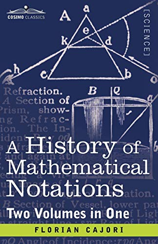 A History of Mathematical Notations (Two Volume in One): Two Volumes in One