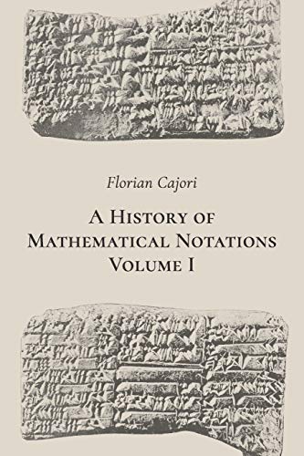 A History of Mathematical Notations. Volume I