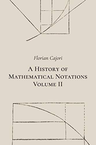 A History of Mathematical Notations. Volume II