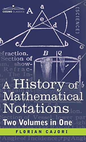 History of Mathematical Notations (Two Volume in One) von Cosimo Classics